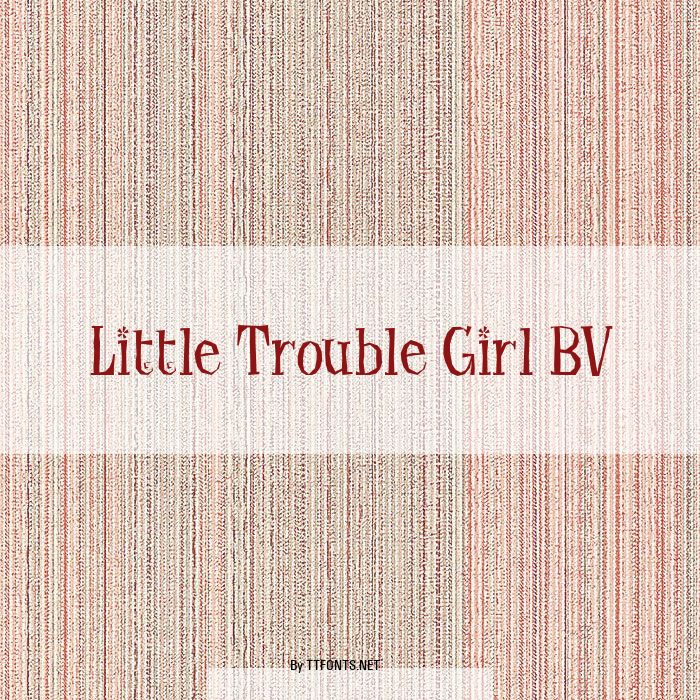 Little Trouble Girl BV example